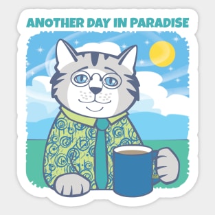 Another Day in Paradise Cat Sticker
